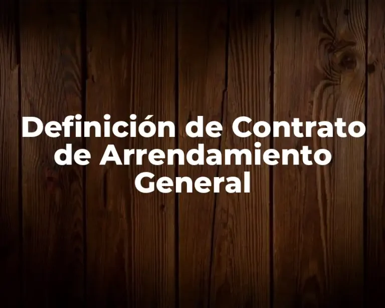 Definición de Contrato de Arrendamiento General