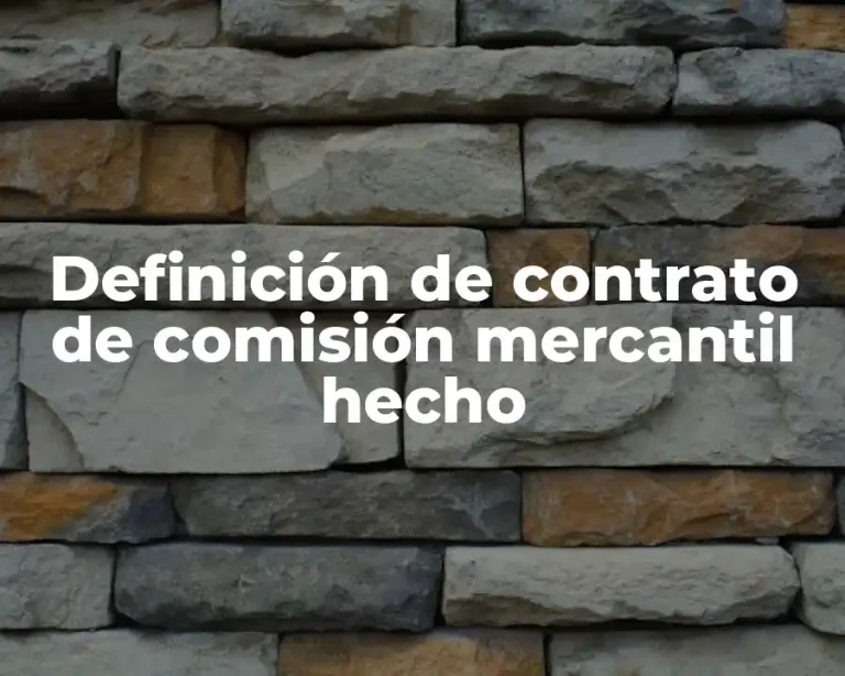 Definición de contrato de comisión mercantil hecho