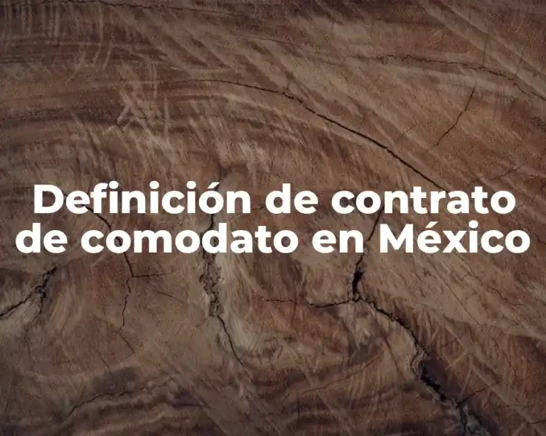Definición de contrato de comodato en México