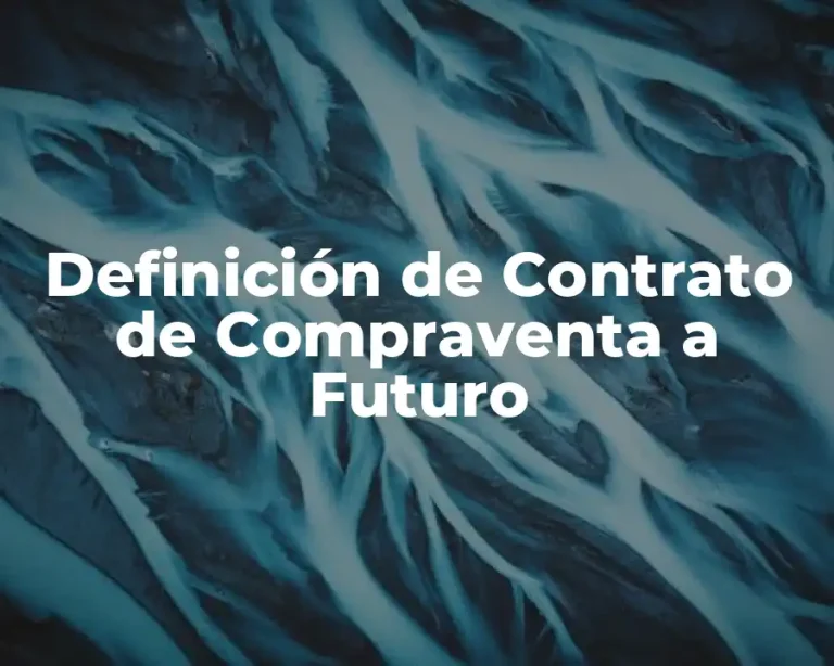 Definición de Contrato de Compraventa a Futuro