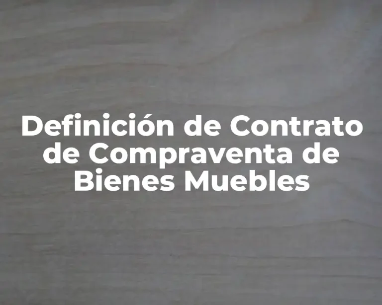 Definición de Contrato de Compraventa de Bienes Muebles