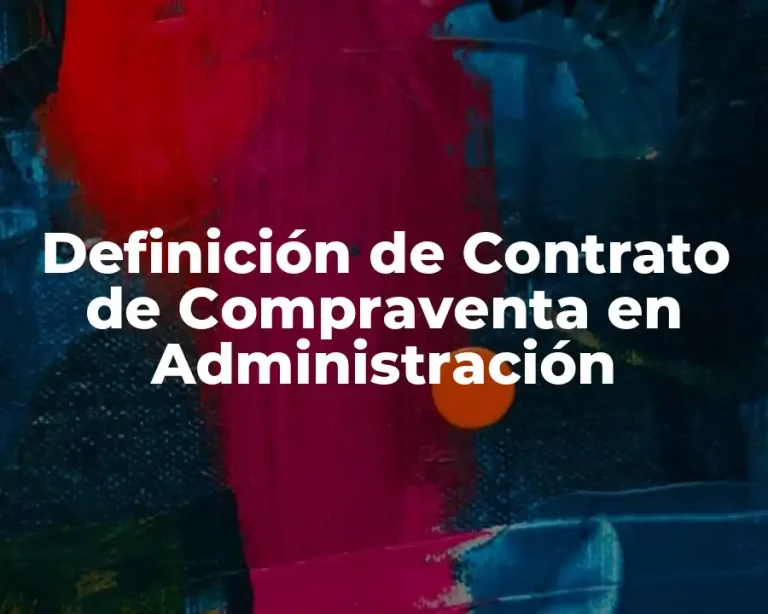 Definición de Contrato de Compraventa en Administración