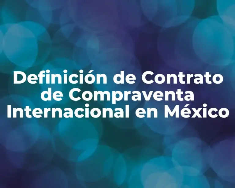 Definición de Contrato de Compraventa Internacional en México