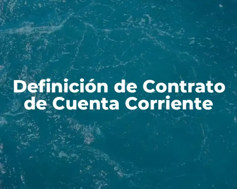 Definición de Contrato de Cuenta Corriente
