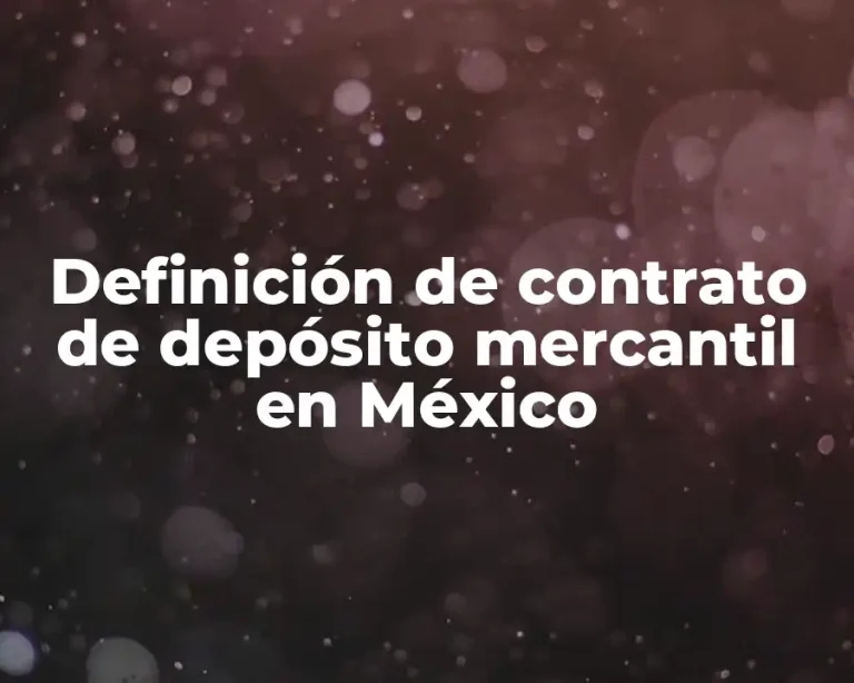 Definición de contrato de depósito mercantil en México
