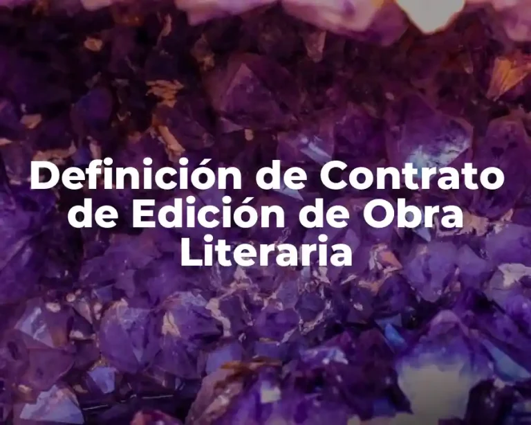 Definición de Contrato de Edición de Obra Literaria