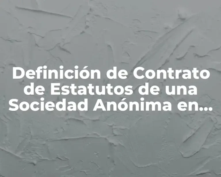 Definición de Contrato de Estatutos de una Sociedad Anónima en México