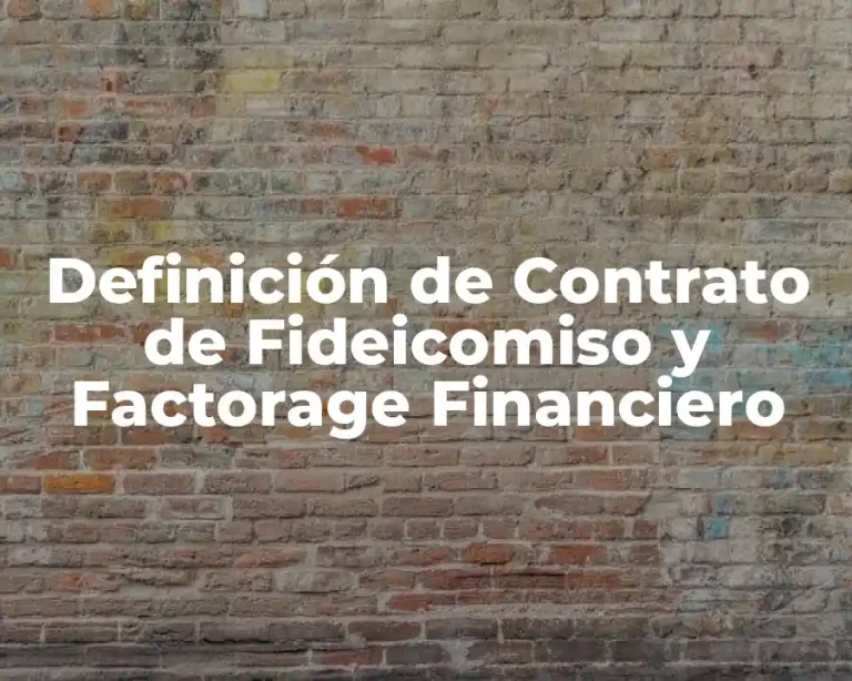 Definición de Contrato de Fideicomiso y Factorage Financiero