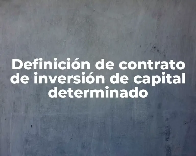 Definición de contrato de inversión de capital determinado