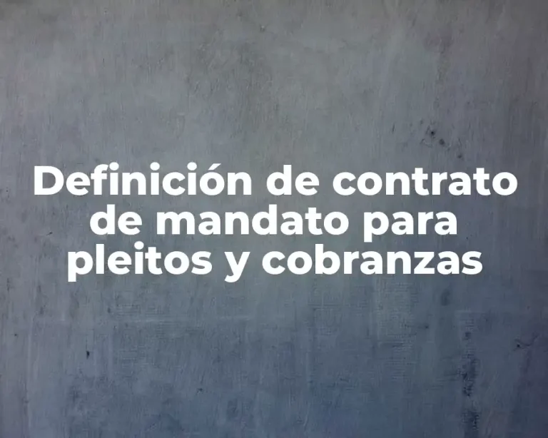 Definición de contrato de mandato para pleitos y cobranzas