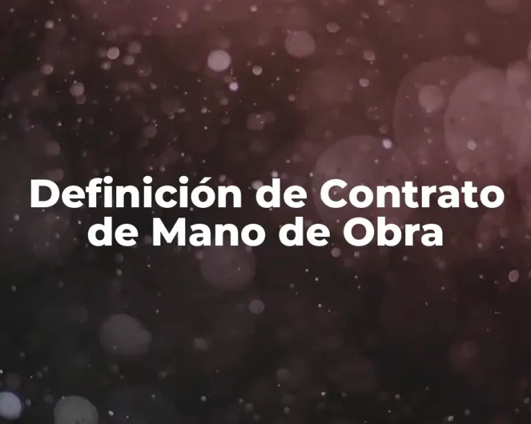 Definición de Contrato de Mano de Obra
