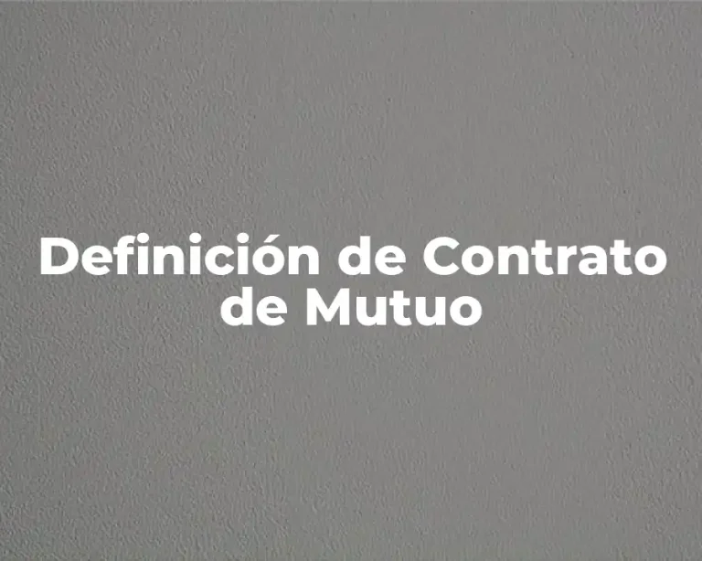 Definición de Contrato de Mutuo