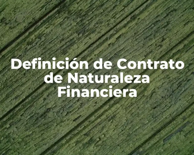 Definición de Contrato de Naturaleza Financiera