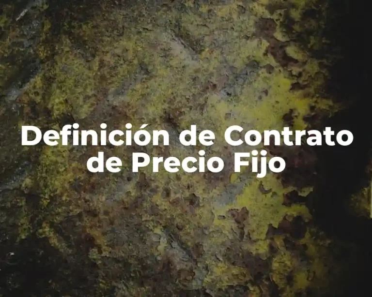 Definición de Contrato de Precio Fijo