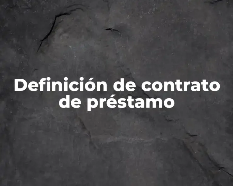 Definición de contrato de préstamo