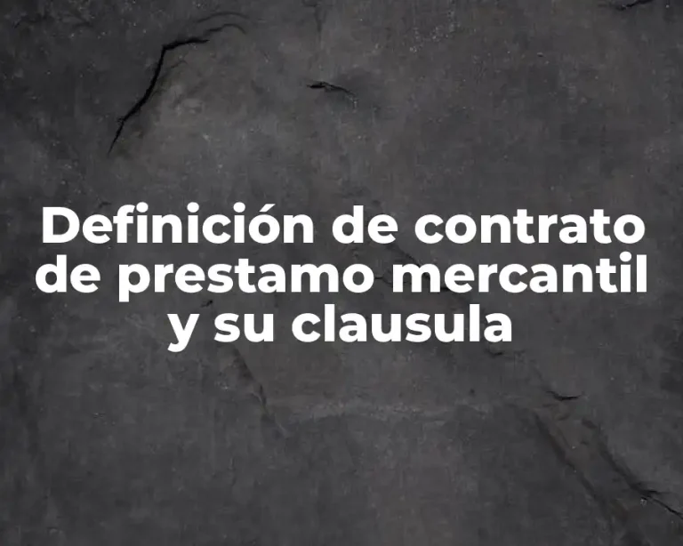 Definición de contrato de prestamo mercantil y su clausula