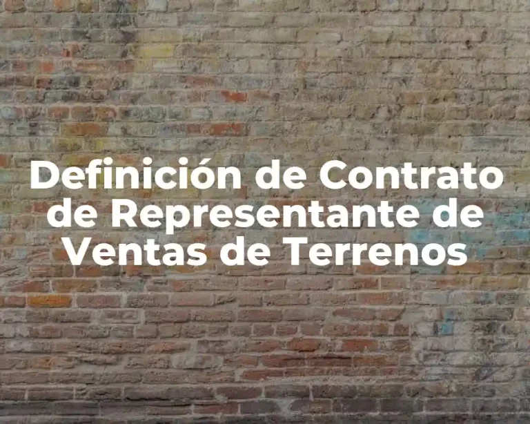 Definición de Contrato de Representante de Ventas de Terrenos