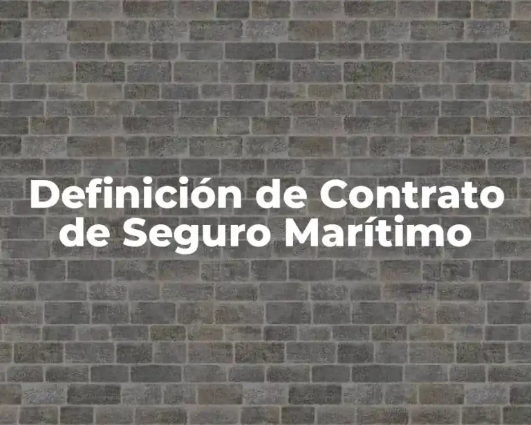 Definición de Contrato de Seguro Marítimo