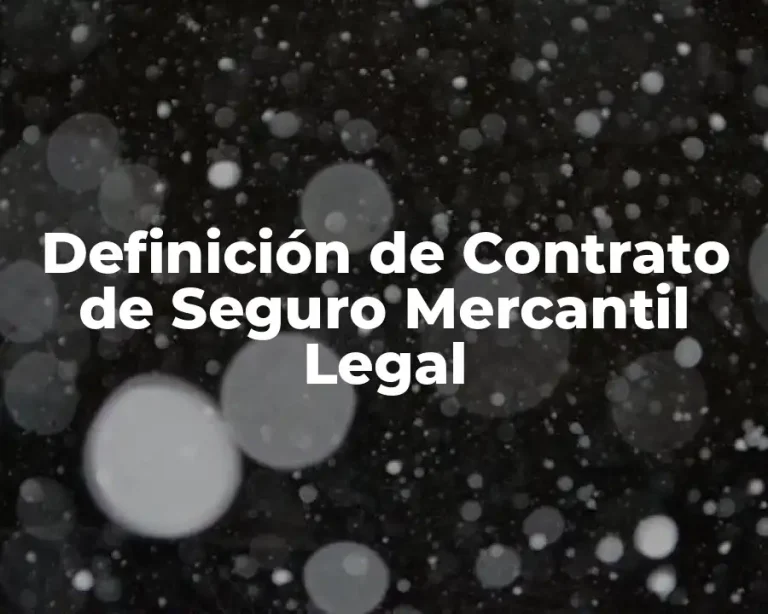 Definición de Contrato de Seguro Mercantil Legal