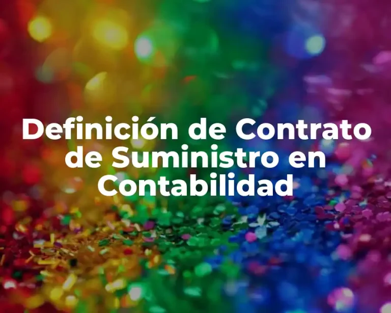 Definición de Contrato de Suministro en Contabilidad