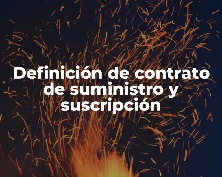 Definición de contrato de suministro y suscripción