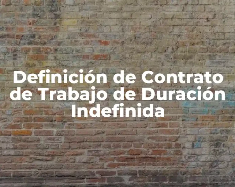Definición de Contrato de Trabajo de Duración Indefinida