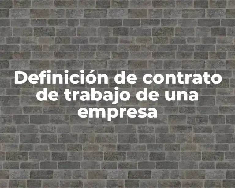 Definición de contrato de trabajo de una empresa