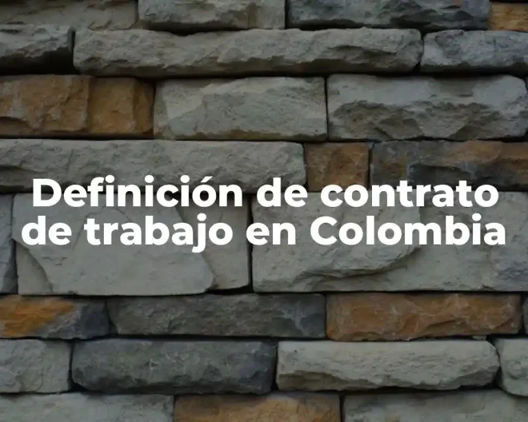 Definición de contrato de trabajo en Colombia