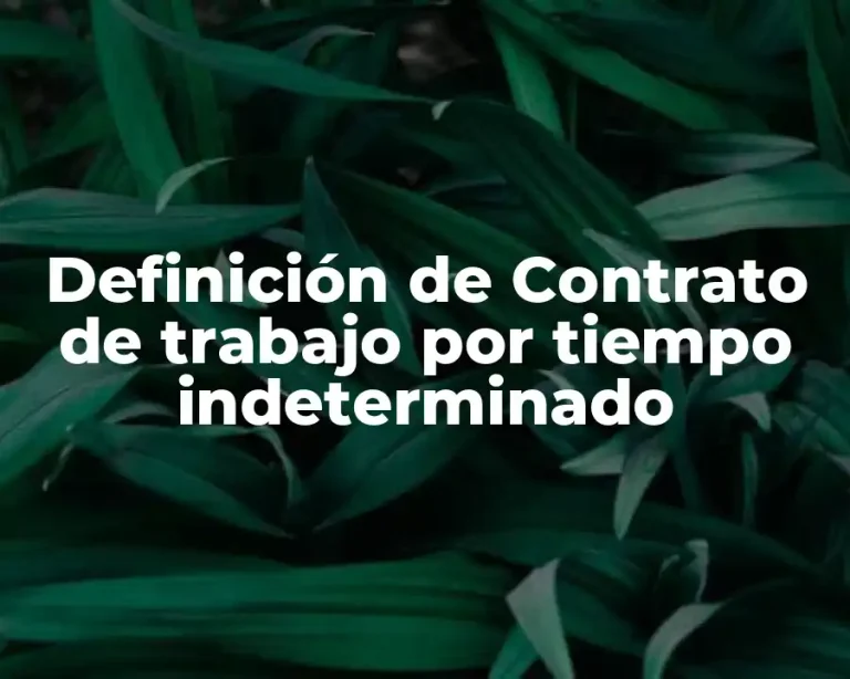 Definición de Contrato de trabajo por tiempo indeterminado