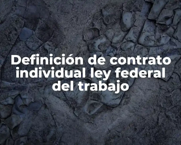 Definición de contrato individual ley federal del trabajo