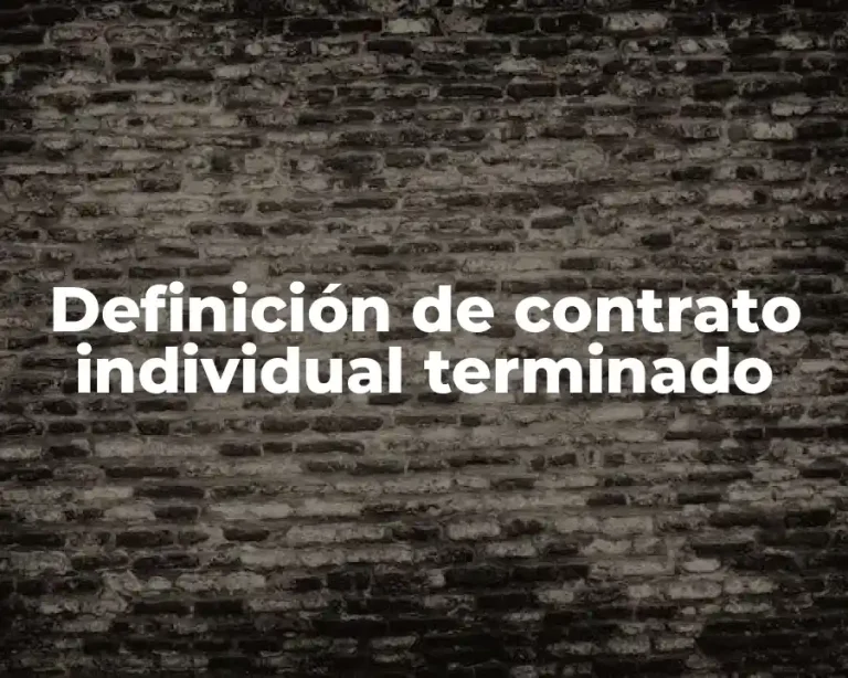 Definición de contrato individual terminado