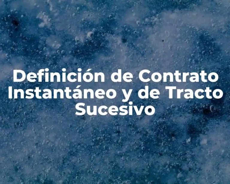 Definición de Contrato Instantáneo y de Tracto Sucesivo