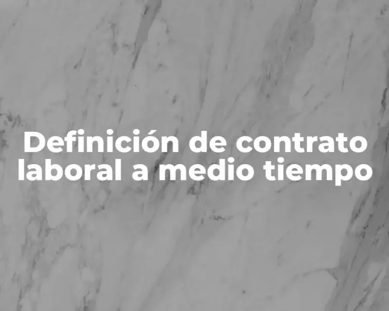 Definición de contrato laboral a medio tiempo