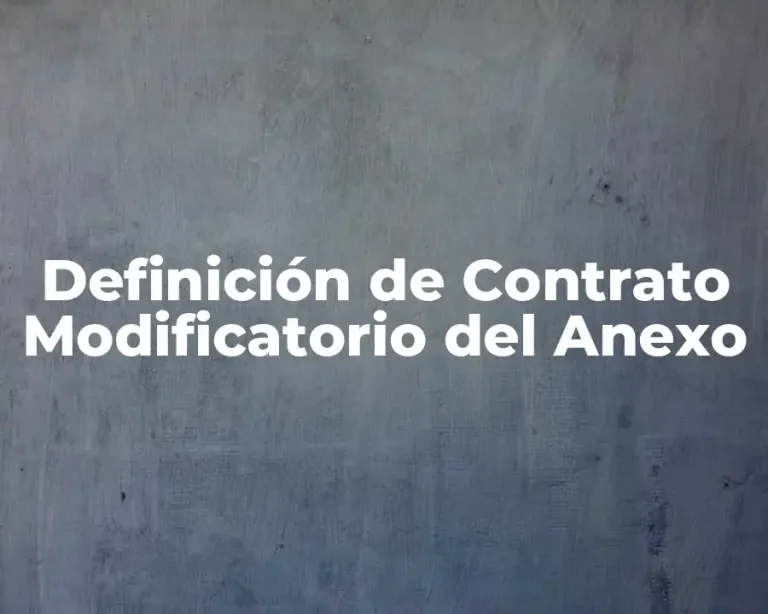 Definición de Contrato Modificatorio del Anexo