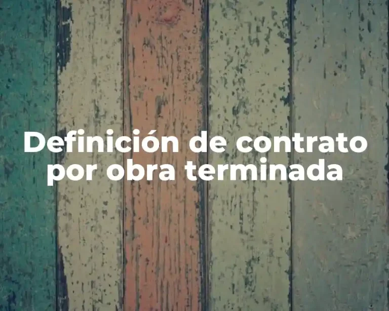 Definición de contrato por obra terminada