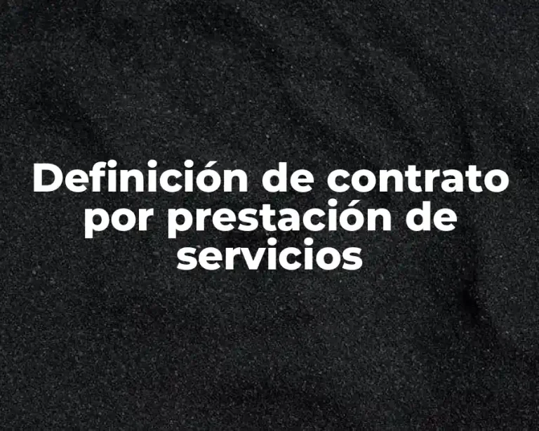 Definición de contrato por prestación de servicios