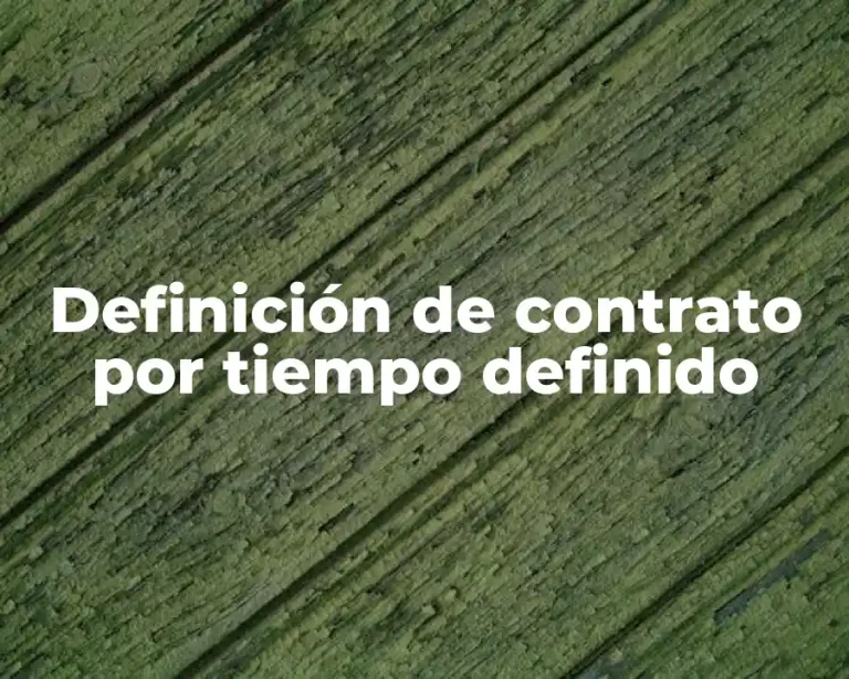 Definición de contrato por tiempo definido