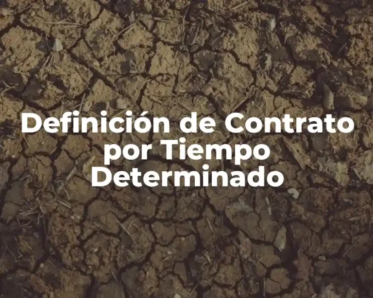 Definición de Contrato por Tiempo Determinado