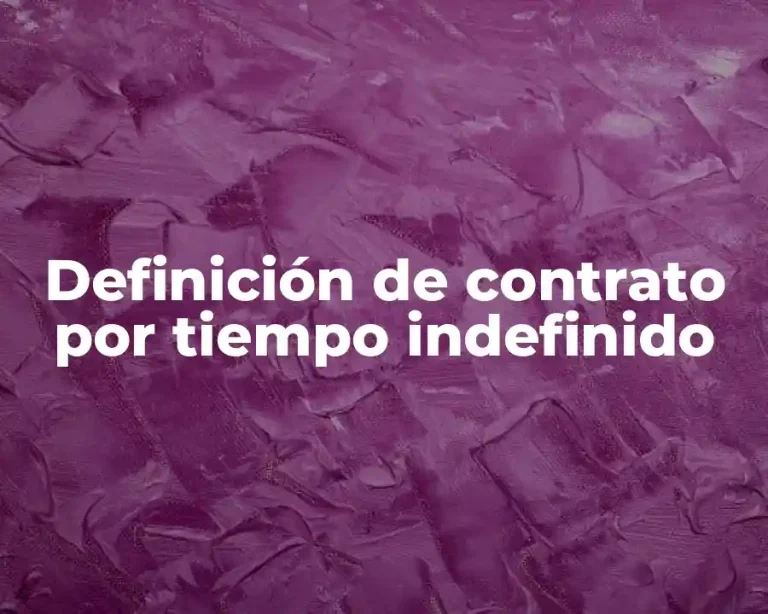 Definición de contrato por tiempo indefinido