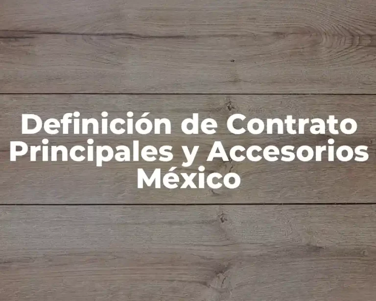 Definición de Contrato Principales y Accesorios México
