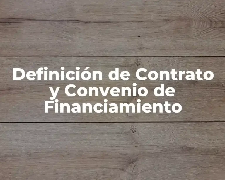 Definición de Contrato y Convenio de Financiamiento