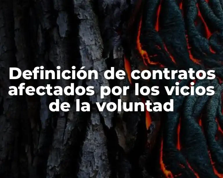 Definición de contratos afectados por los vicios de la voluntad