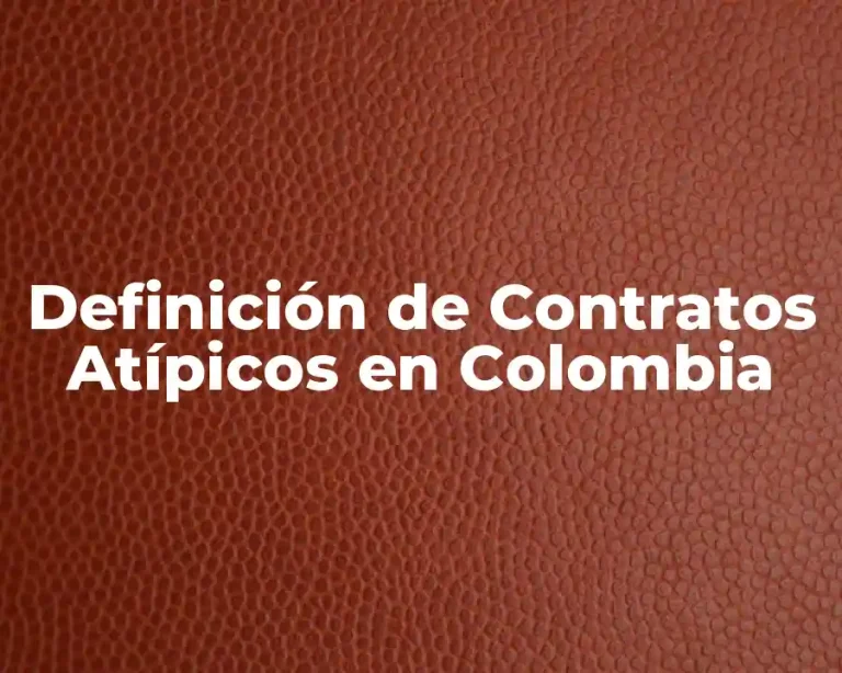 Definición de Contratos Atípicos en Colombia