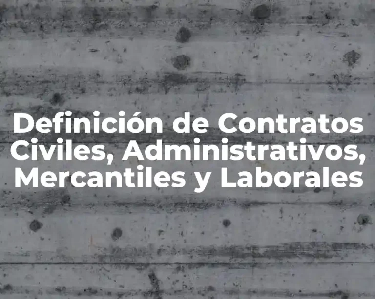 Definición de Contratos Civiles, Administrativos, Mercantiles y Laborales