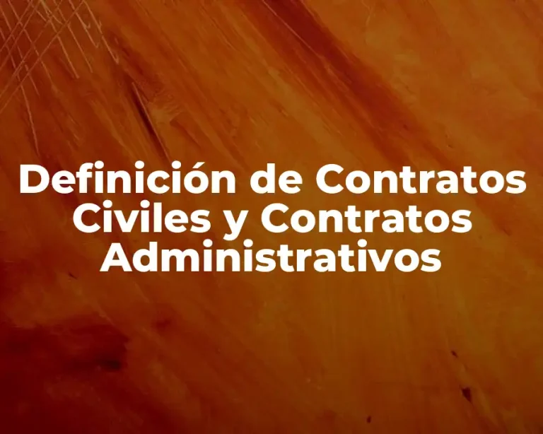 Definición de Contratos Civiles y Contratos Administrativos