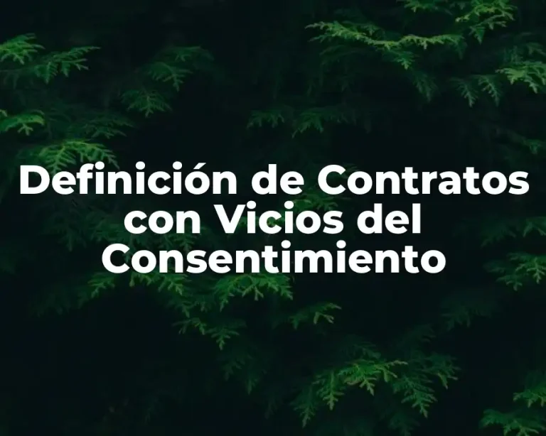 Definición de Contratos con Vicios del Consentimiento