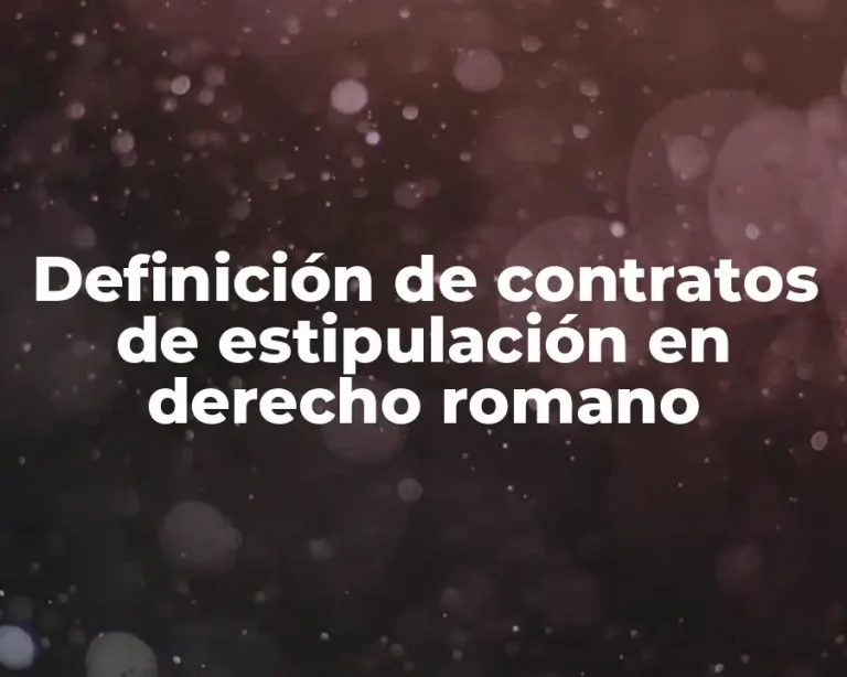 Definición de contratos de estipulación en derecho romano
