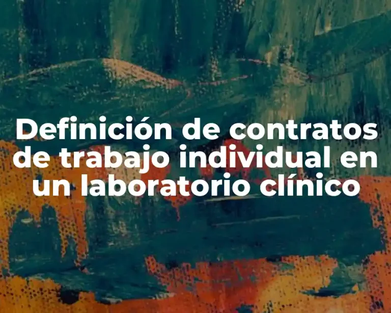 Definición de contratos de trabajo individual en un laboratorio clínico