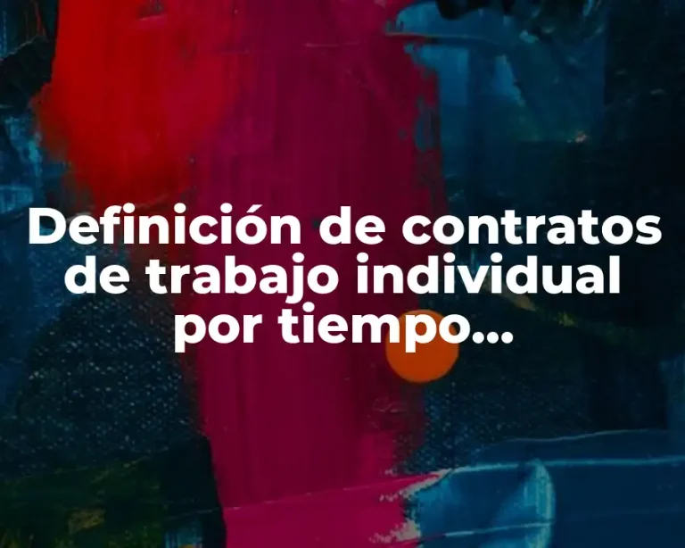 Definición de contratos de trabajo individual por tiempo indeterminado
