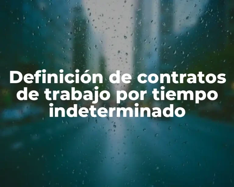 Definición de contratos de trabajo por tiempo indeterminado
